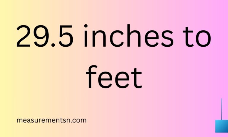 29.5 inches to feet